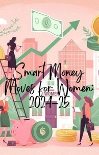 E-books t&eacute;l&eacute;chargement gratuit deutsh Smart Money Moves for Women: 2024-25 ePub CHM in French