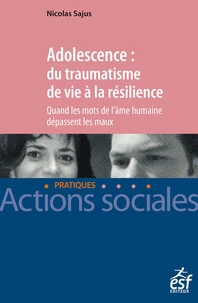 Adolescence : du traumatisme de vie à la résilience