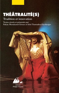 Sakaé Murakami-Giroux et Irini Tsamadou-Jacoberger - Théâtralité(s) - Tradition et innovation.
