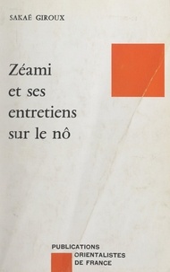 Sakaé Murakami Giroux et  Fondation pour l'Étude de la L - Zéami et ses "Entretiens sur le Nô".
