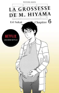 La grossesse de M. Hiyama - Le manga à l'origine de la série Netflix - Chapitre 6