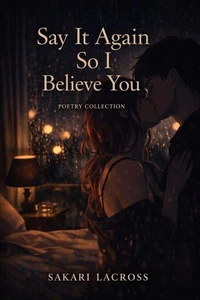 Say It Again So I Believe You
