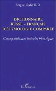 Dictionnaire russe-français d'étymologie comparée. Correspondances lexicales historiques