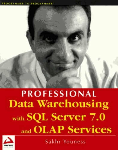 Sakhr Youness - Professional data warehousing with SQL server 7.0 and OLAP Services.