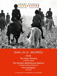 Saki (H. H. Munro) et Marcella Maffi - Esmé - The Open Window - The Schartz-Metterklume Method - The Interlopers – Esmé - La finestra aperta - Il metodo Schartz-Metterklume - Gli intrusi.