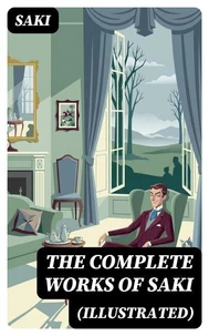 The Complete Works of Saki (Illustrated)