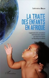 Sakinatou Bello - La traite des enfants en Afrique - L'application des conventions internationales relatives aux droits de l'enfant en République du Bénin.
