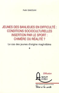 Jeunes des banlieues en difficulté : conditions socioculturelles insertion par le sport : chimère ou réalité ?