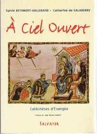 A Ciel Ouvert. Album Pour Les Enfants, 28 Images En Couleur Et 28 Dessins A Colorier, En Complement Du Livre A Ciel Ouvert, Catecheses D'Evangile