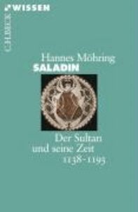 Saladin - Der Sultan und seine Zeit 1138-1193.