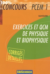 Salah Belazreg - Exercices et QCM de physique et biophysique PCEM 1 - Avec corrigés détaillés.