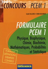 Salah Belazreg et Bernard Beaumont - Formulaire PCEM1 - Physique, Biophysique, Chimie, Biochimie, Mathématiques, Probabilités et statistiques.