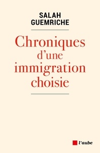 Ebooks téléchargement gratuit epub Chroniques d'une immigration choisie (1982-2019) en francais par Salah Guemriche RTF