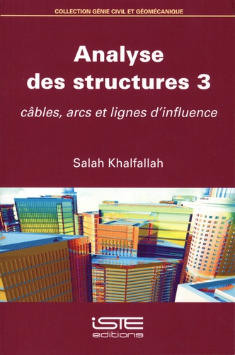 Analyse des structures. Volume 3, Câbles, arcs et lignes d'influence