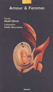 Salah Moussawy et Khalil Gibran - Amour & Femmes.
