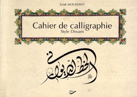 Cahier de calligraphie. Style Diwani de Salah Moussawy - Livre