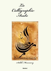 Salah Moussawy - La calligraphie arabe.