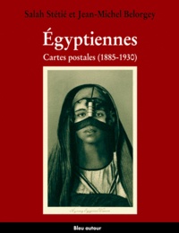 Salah Stétié et Jean-Michel Belorgey - Egyptiennes. - Cartes postales (1885-1930).