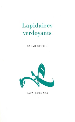 Salah Stétié - Lapidaires verdoyants.