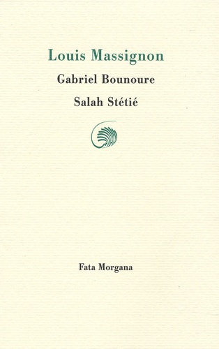 Salah Stétié et Gabriel Bounoure - Louis Massignon.