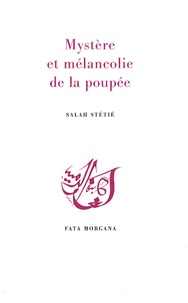 Salah Stétié - Mystère et mélancolie de la poupée.