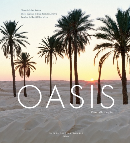 Oasis. Entre sable et mythes