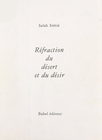 Salah Stétié et Ghani Alani - Réfraction du désert et du désir.