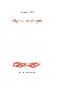 Salah Stétié - Signes et singes.