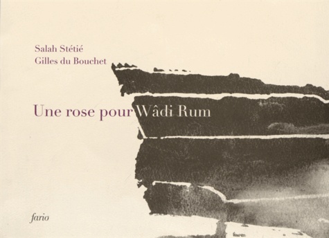 Salah Stétié - Une rose pour Wâdi Rum.