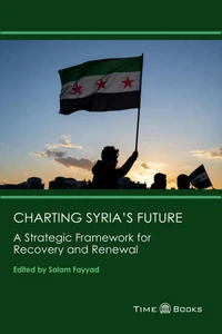 Charting Syria’s Future: A Strategic Framework for Recovery and Renewal