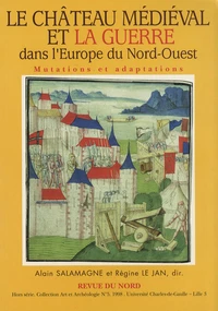 Le château médiéval et la guerre dans l'Europe du Nord-Ouest