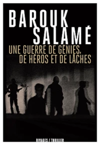 Une guerre de génies, de héros et de lâches