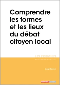 Comprendre les formes et les lieux du débat citoyen local