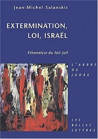 Extermination, Loi, Israel. Ethanalyse Du Fait Juif