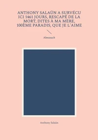 Anthony Salaün a survécu ici 1461 jours, rescapé de la mort, dites à ma mère, 100ème paradis, que je l'aime