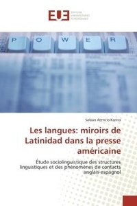 Salaun atencio Karina - Les langues: miroirs de Latinidad dans la presse américaine - Étude sociolinguistique des structures linguistiques et des phénomènes de contacts anglais-espagnol.