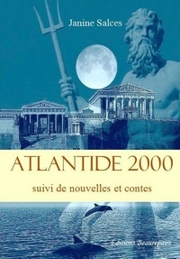Salces Janine - Atlantide 2000 suivi de nouvelles et contes.