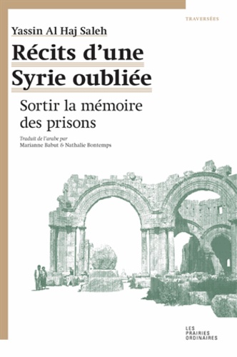Saleh Yassine Haj - Récits d'une Syrie oubliée - Sortir la mémoire des prisons.