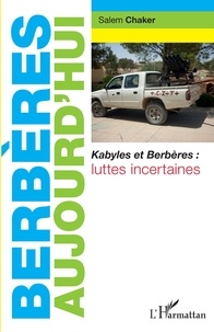 Salem Chaker - Berbères aujourd'hui - Kabyles et Berbères : luttes incertaines.