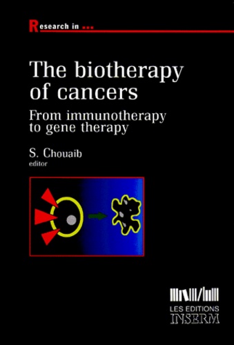 Salem Chouaib - The Biotherapy Of Cancers. From Immunotherapy To Gene Therapy.