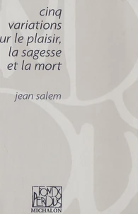 Cinq variations sur la sagesse, le plaisir et la mort