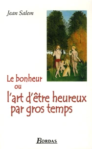 Le bonheur ou l'art d'être heureux par gros temps