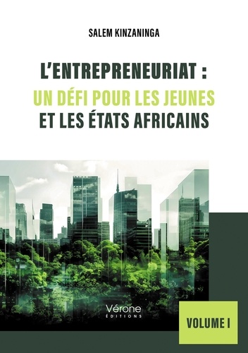 L'entrepreneuriat : Un défi pour les jeunes et les États africains. Volume 1