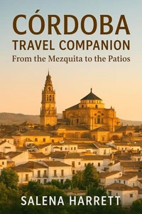 Córdoba Travel Companion: From the Mezquita to the Patios
