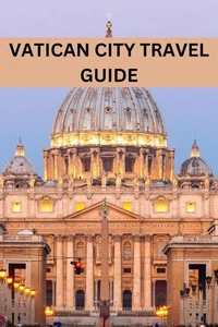Vatican City Travel Guide 2025-2026