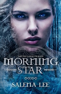  Salena Lee - Morning Star - A Legacy of Blood, #2.
