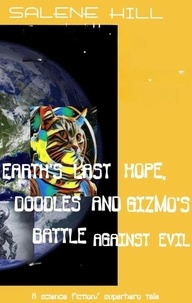  Salene Hill - Earth's Last Hope, Doodles and Gizmo's Battle Against Evil.