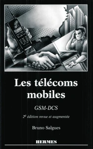 Les Telecoms Mobiles. Gsm-Dcs, 2eme Edition Revue Et Augmentee