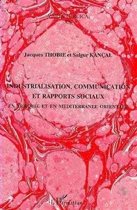 Salgur Kançal et Jacques Thobie - Industrialisation, communication et rapports sociaux - En Turquie et en Méditerranée orientale, actes du colloque de Paris-UNESCO, 27-29 mai 1991.