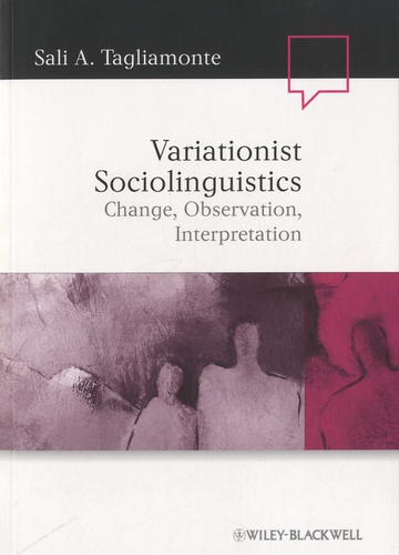 Sali A. Tagliamonte - Variationist Sociolinguistics - Change, Observation, Interpretation.
